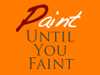Paint Until You Faint