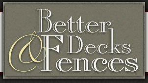 Better Decks & Fences